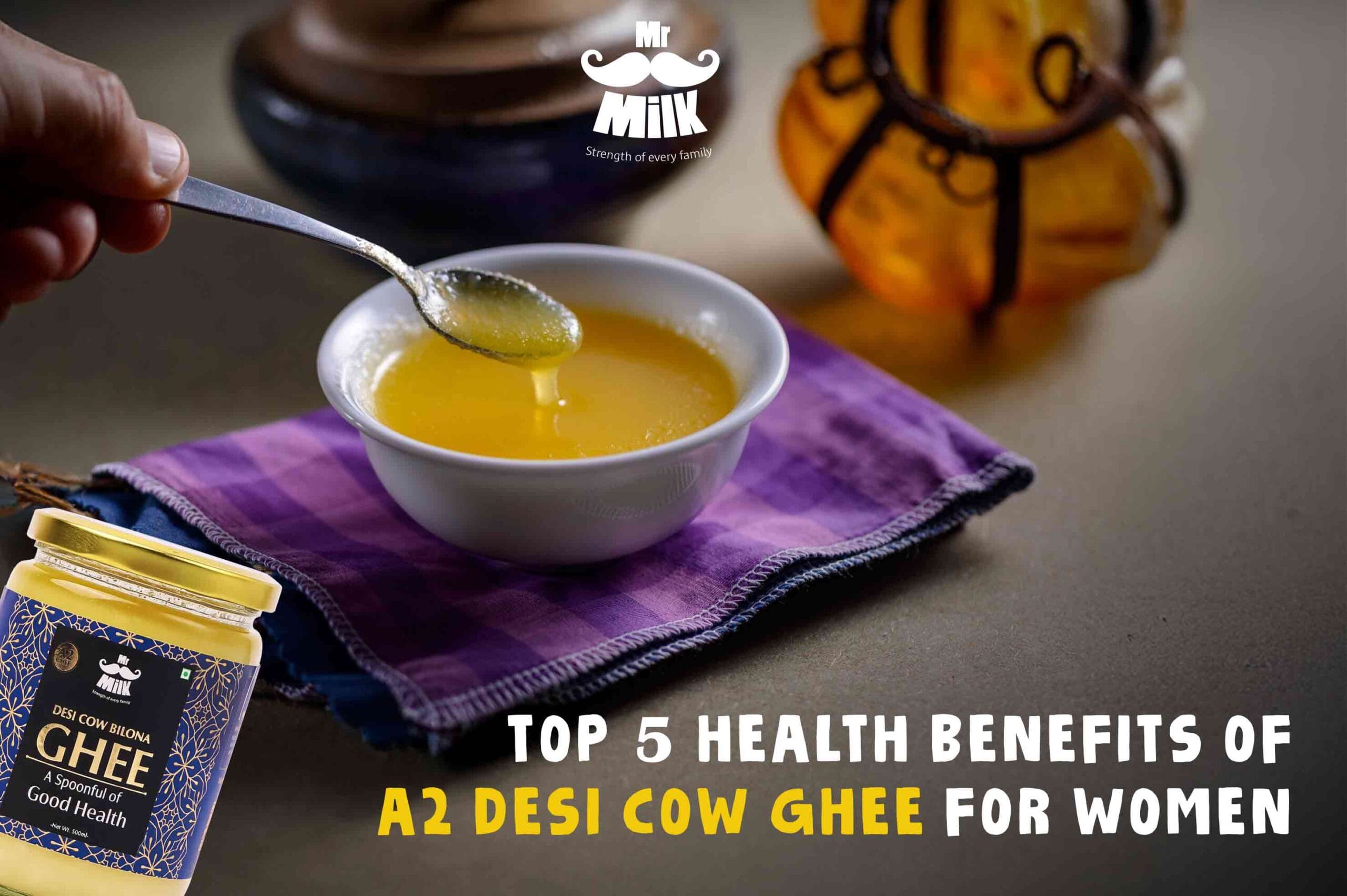 Top 5 Health Benefits of A2 Desi Cow Ghee for Women