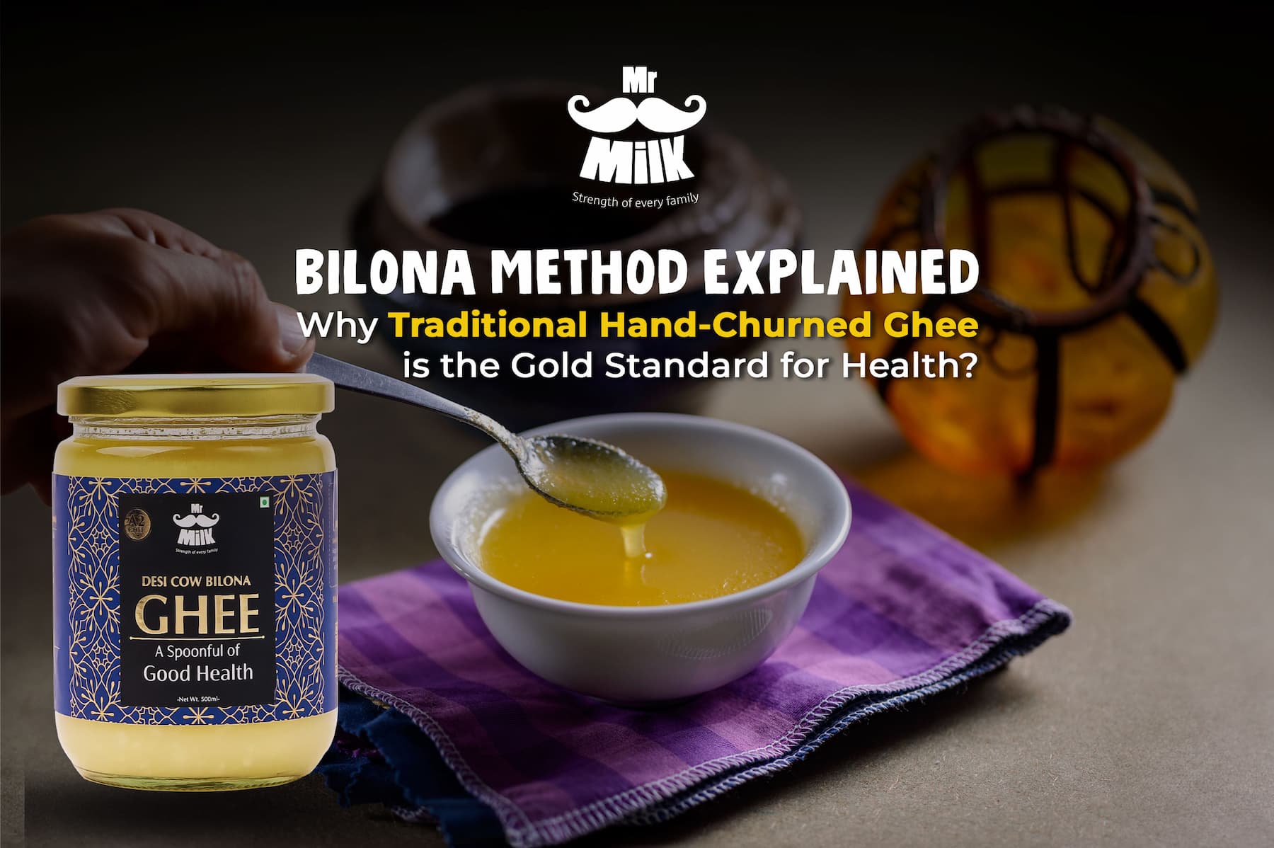 Bilona Method Explained: Why Traditional Hand-Churned Ghee is the Gold Standard for Health?