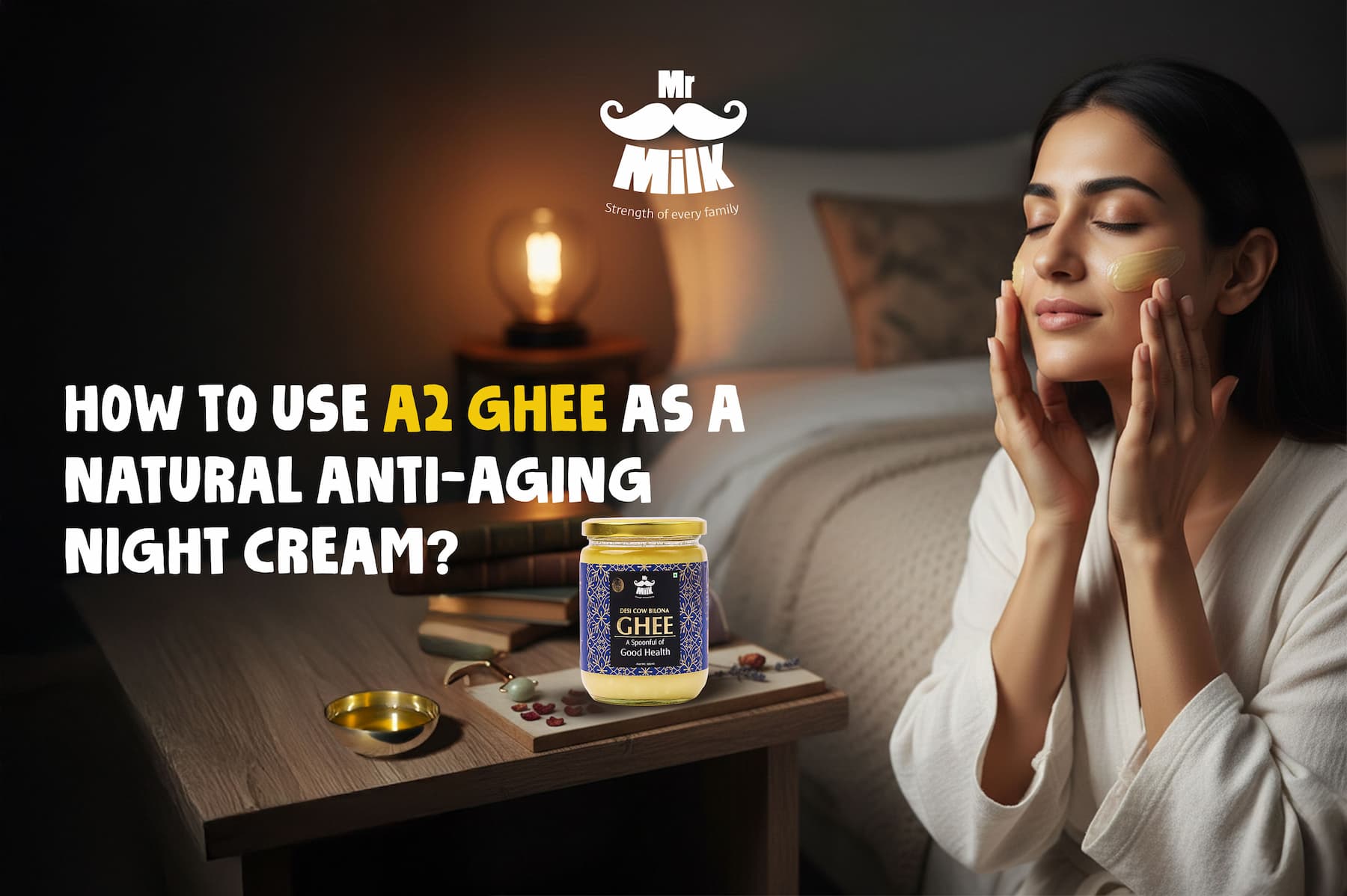 How to Use A2 Ghee as a Natural Anti-Ageing Night Cream?
